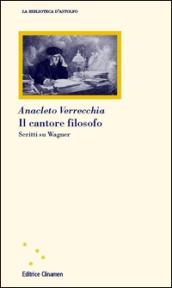 Il cantore filosofo. Scritti su Wagner