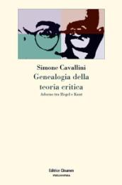 Genealogia della teoria critica. Adorno tra Hegel e Kant