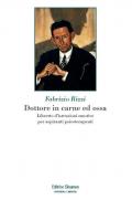 Dottore in carne ed ossa. Libretto di istruzioni emotive per aspiranti psicoterapeuti