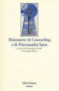 Dizionario di counseling e di psicoanalisi laica