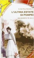 Ultima estate di Pompei. Con CD Audio. Con CD-ROM