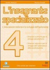 L'insegnante specializzato. 4.L'educazione motoria e lo sviluppo dell'autonomia. Orientamenti per l'integrazione