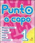 Punto a capo. Prerequisiti, grammatica, ortografia, lessico, sintassi, linguistica. Per la Scuola elementare: 1