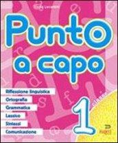 Punto a capo. Prerequisiti, grammatica, ortografia, lessico, sintassi, linguistica. Per la Scuola elementare: 1