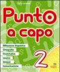 Punto a capo. Grammatica, ortografia, lessico, sintassi, linguistica. Per la Scuola elementare: 2