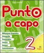 Punto a capo. Grammatica, ortografia, lessico, sintassi, linguistica. Per la Scuola elementare: 2