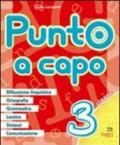 Punto a capo. Grammatica, ortografia, lessico, sintassi, linguistica. Per la Scuola elementare: 3