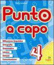 Punto a capo. Grammatica, ortografia, lessico, sintassi, linguistica. Per la Scuola elementare: 4