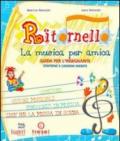 Ritornello. La musica per amica. Guida per l'insegnante. Per la Scuola elementare