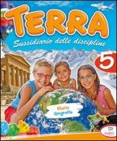 Terra. Sussidiario delle discipline. Storia e geografia. Per la 5ª classe elementare