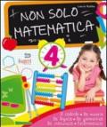 Non solo matematica. Per la 4ª classe elementare