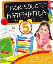 Non solo matematica. Per la 5ª classe elementare