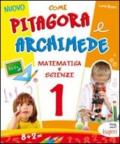Nuovo Come Pitagora e Archimede. Per la Scuola elementare: 1