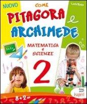 Nuovo Come Pitagora e Archimede. Per la Scuola elementare: 2