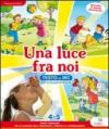 Una luce fra noi. Testo di IRC. Per la 4ª e 5ª classe elementare. Con CD-ROM. Con espansione online