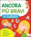 Ancora più bravi. Italiano. Per la 1ª classe elementare