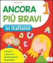 Ancora più bravi. Italiano. Per la 1ª classe elementare