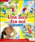 Una luce fra noi. Testo di IRC. Per la 4ª e 5ª classe elementare. Con CD-ROM. Con espansione online