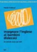 Insegnare l'inglese ai bambini dislessici. Un metodo sicuro per tutti