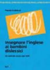 Insegnare l'inglese ai bambini dislessici. Un metodo sicuro per tutti