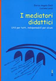 I mediatori didattici. Utili per tutti, indispensabili per alcuni