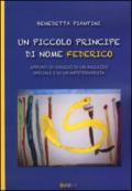 Un piccolo principe di nome Federico. Appunti di viaggio di un ragazzo speciale e di un'arteterapeuta