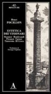 Estetica dei visionari. Daumier, Rembrandt, Piranesi, Turner, Tintoretto, El Greco