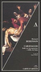 Caravaggio. Delle sue incongruenze e della sua fama