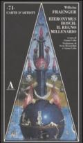 Hieronymus Bosch: il regno millenario. Ediz. illustrata