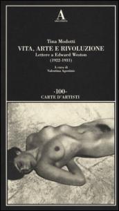 Vita, arte e rivoluzione. Lettere a Edward Weston (1922-1931)