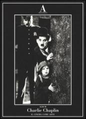 Charlie Chaplin. Il cinema come arte. Ediz. illustrata