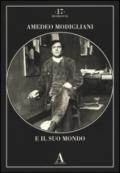 Amedeo Modigliani e il suo mondo. Ediz. illustrata