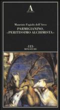 Parmigianino, «peritissimo alchimista». Ediz. illustrata