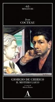 Giorgio de Chirico. Il mistero laico