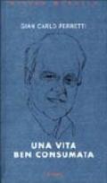 Una vita ben consumata. Memorie pubbliche e private di un ex comunista: 2