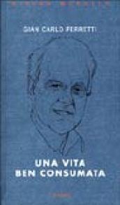 Una vita ben consumata. Memorie pubbliche e private di un ex comunista: 2