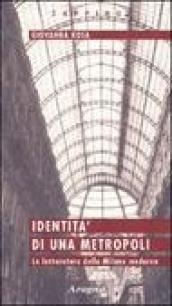 Identità di una metropoli. La letteratura della Milano moderna