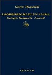 I borborigmi di un'anima. Carteggio Manganelli-Anceschi