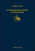 L'assassinio lento di Pasolini