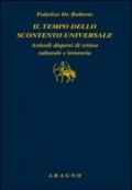 Il tempo dello scontento universale. Articoli dispersi di critica culturale e letteraria