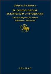 Il tempo dello scontento universale. Articoli dispersi di critica culturale e letteraria