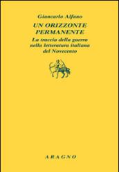 Un orizzonte permanente. La traccia della guerra nella letteratura italiana del Novecento