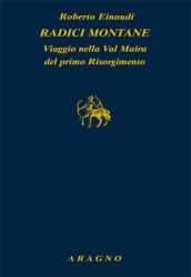 Radici montane. Viaggio nella Val Maira del primo Risorgimento