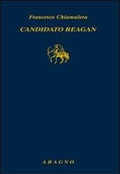 Candidato Reagan. L'alba di un'epoca americana