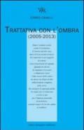 Trattativa con l'ombra (2005-2013)