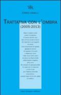 Trattativa con l'ombra (2005-2013)