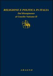 Religione e politica in Italia. Dal Risorgimento al Concilio Vaticano II