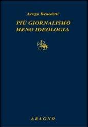 Più giornalismo, meno ideologia