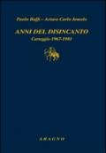 Anni del disincanto. Carteggio 1967-1981