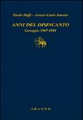 Anni del disincanto. Carteggio 1967-1981